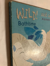 WILD! Bathtime !Que Locura! A la hora del bano
