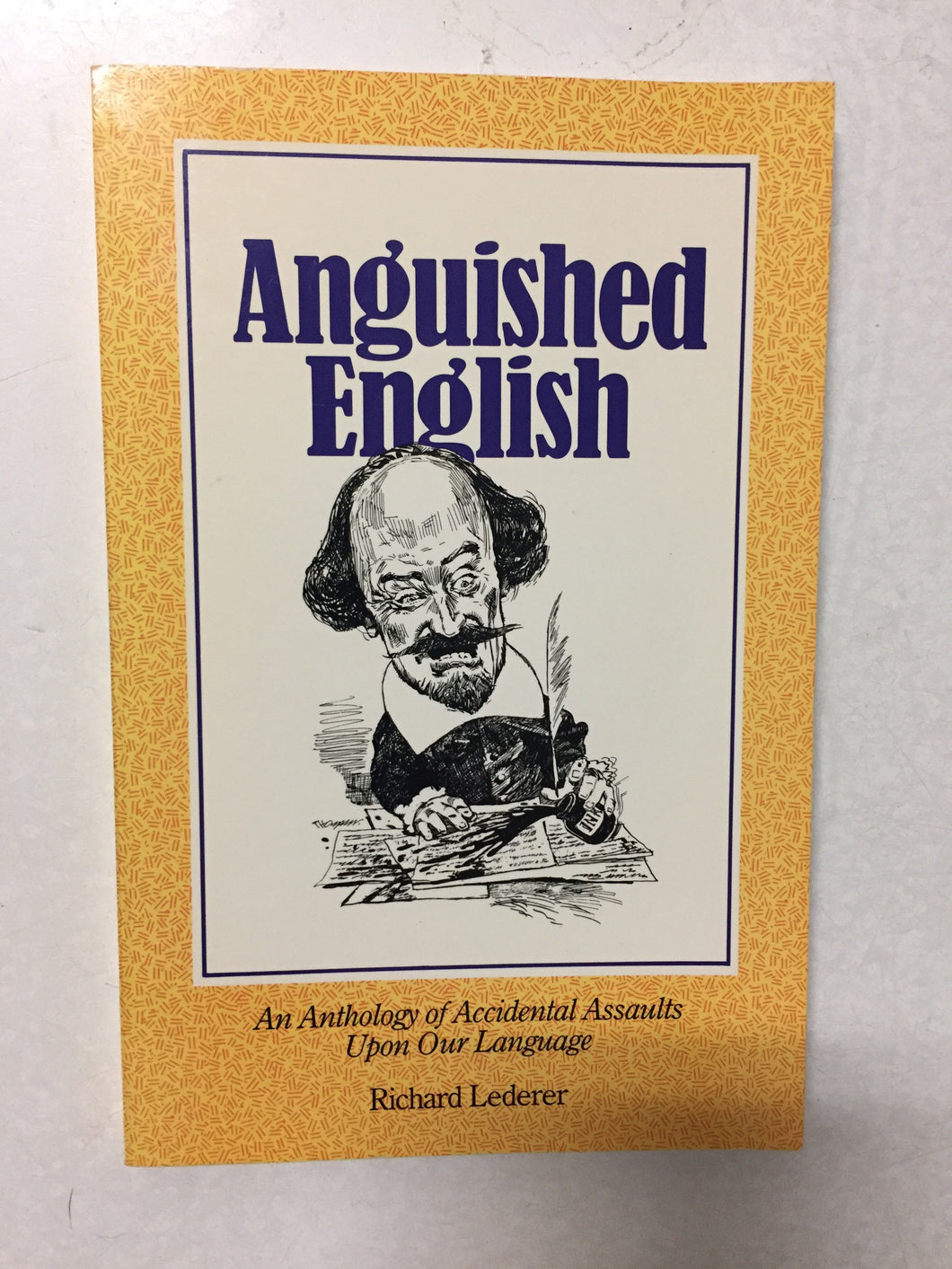 Anguished English An Anthology of Accidental Assaults Upon Our Language - Slick Cat Books