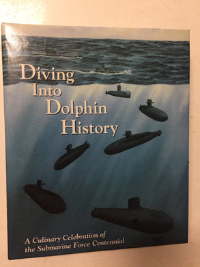 Diving Into Dolphin History A Culinary Celebration of the Submarine Force Centennial - Slick Cat Books