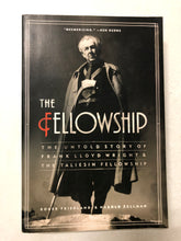 The Fellowship The Untold Story of Frank Lloyd Wright & The Taliesin Fellowship - Slick Cat Books 