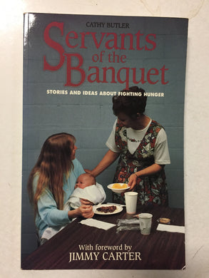 Servants of the Banquet Stories and Ideas About Fighting Hunger - Slickcatbooks