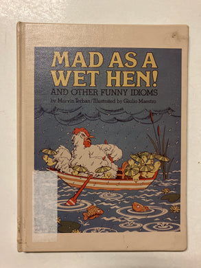Mad As a Wet Hen! And Other Funny Idioms - Slick Cat Books 