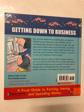 Getting Down to Business A First Guide to Earning, Saving, and Spending Money