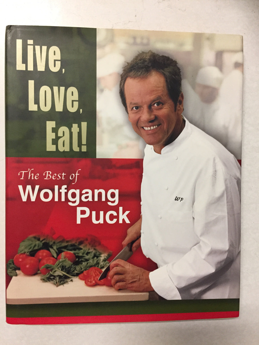 Live, Love, Eat! The Best of Wolfgang Puck - Slickcatbooks