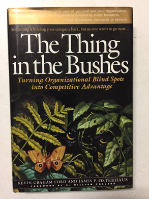The Thing in the Bushes Turning Organizational Blind Spots into Competitive Advantage - Slickcatbooks