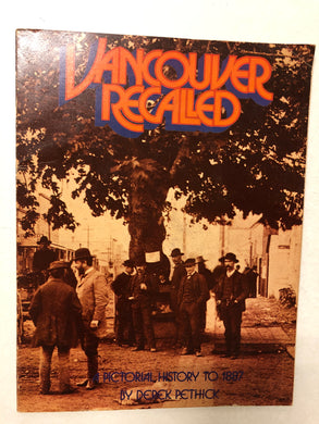 Vancouver Recalled Pictorial History To 1887 - Slick Cat Books 