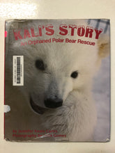Kali’s Story An Orphaned Polar Bear Rescue - Slick Cat Books 