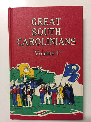 Great South Carolinians From Colonial Days to the Confederate War Volume 1 - Slickcatbooks